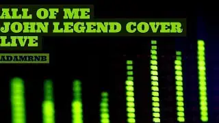 ADAMRNB w/ The Vintage Plus Band - All Of Me - John Legend Cover