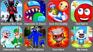 Monster War;hide,Imposter in Doors Survival,Kick The Buddy Frever,Red Ball 4,Ultimate Bowmasters,...