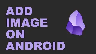 Obsidian - How to add Images to Notes on Android