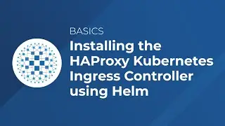 Installing the HAProxy Kubernetes Ingress Controller using Helm