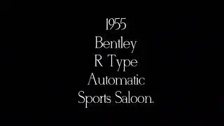 1955 Bentley R Type Automatic Sports Saloon. B250ZY