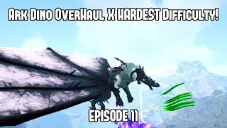 Ark: Survival Evolved Dino Overhaul X HARDEST Settings! [Episode 11]