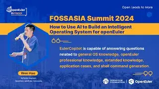 #FOSSASIASummit2024 &ndash; How to Use AI to Build an Intelligent Operating System for openEuler