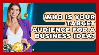 Who Is Your Target Audience For A Business Idea? - The Teen Economist