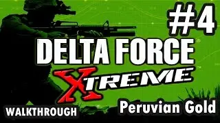 Delta Force: Xtreme - Peru Campaign - Mission 4 - Peruvian Gold (Walkthrough)