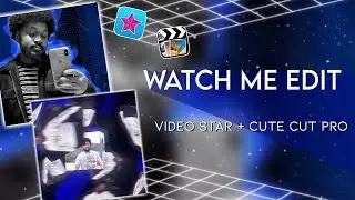 Watch Me Edit // Video Star and Cute Cut Pro // advanced(?)