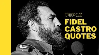Top 10 FIDEL CASTRO  Quotes to Inspire You to Became a Better #motivationalquotes #fidelcastro