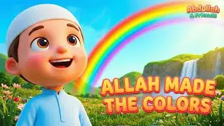 ALLAH Made the Colors 🌈 | Islamic Colors Song for Kids | Abdullah & Friends