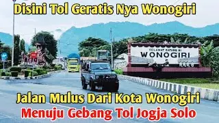 JALAN MULUS DARI KOTA WONOGIRI MENUJU TOL JOGJA SOLO