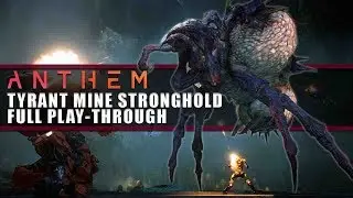 Anthem | Tyrant Mine Stronghold FULL Playthrough on Storm Javelin