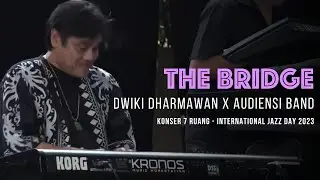 KUBI - INTERNATIONAL JAZZ DAY 2023 - THE BRIDGE - Dwiki Dharmawan X Audiensi Band
