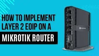 MikroTik Layer 2 EoIP: extend your LAN across remote locations