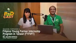 ATIng Kaugnay Podcast S3E9 Filipino Young Farmers Internship Program in Taiwan