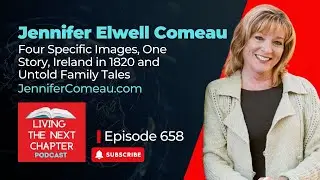 Jennifer Elwell Comeau - Four Specific Images, One Story, Ireland in 1820 and Untold Family Tales