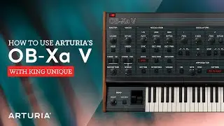 How To Us Arturia OB-Xa V with King Unique - Introduction and History