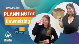 220 - Planning for Downsizing - Level Up Artists Podcast