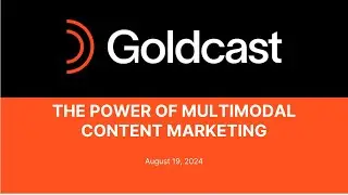 The Power of Multimodal Content Marketing - Goldcast
