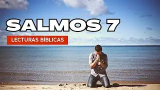 SALMO 7 │ CONF&Iacute;A en DIOS, &Eacute;l es tu DEFENSOR
