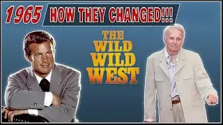 Wild Wild West 1965 &bull; Cast Then and Now &bull; Curiosities and How They Changed!!!