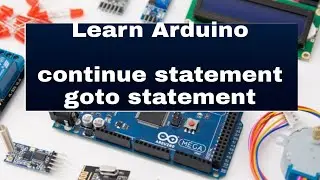 Continue statement | goto statement | Learn Arduino Programming | #10