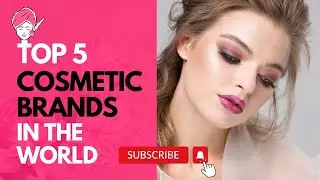 Top 5 Cosmetic Brands in the World ARU Automation