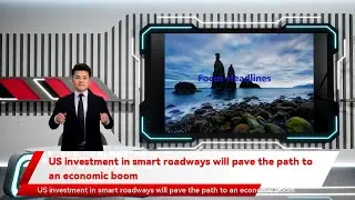US investment in smart roadways will pave the path to an economic boom