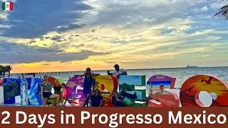 2 Days in Progresso Mexico