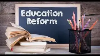 Education Reform Shaping the Future of Learning (6 Minutes)