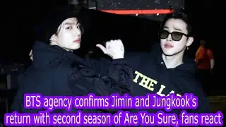 BTS agency confirms Jimin and Jungkook's return with second season of Are You Sure, fans react