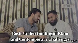 Basic Understanding of Islam and Contemporary Challenges | Asad Baig | Hafiz Muhammad Riaz Part 2