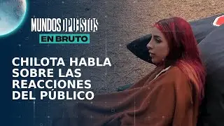 Chilota se arrepiente de como trat&oacute; a Jota | Se&ntilde;al Fan&aacute;ticos Mundos Opuestos