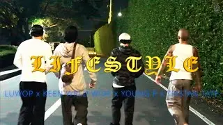 LIFESTYLE (OMV) - LUWOP x KEEN WRLD WIDE x YOUNG P x TRISTAN TATE