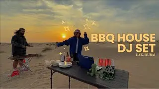 BBQ HOUSE DJ SET | Dubai Desert Sunset 