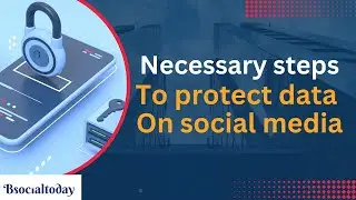 how to protect my data on social media | protect data | bsocialtoday