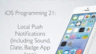 iOS Programming 21: Sending Local Push Notifications