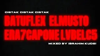 Batuflex X LvbelC5 X Era7Capone X Elmusto - CISTAK CISTAK (Mixed by Kudsi)