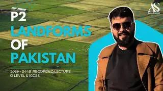 LANDFORMS OF PAKISTAN O LEVEL - SIR ADAM SHEHZAD - GEOGRAPHY