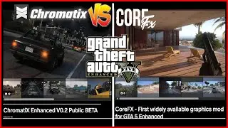 GTA 5 Enhanced CoreFx vs. ChromatiX Graphics Mod 2025