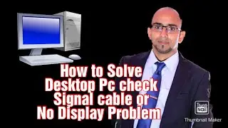 How To Solve Desktop PC Cheek signal Cable or Display Problem