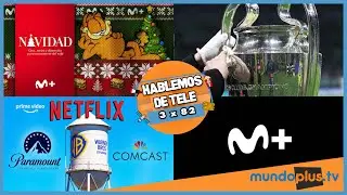 Hablemos De Tele 3x82: Canales New y Old en Orange, M+, Rakuten, TdT Squirrel, Fliol&eacute; M+, WB goes ..