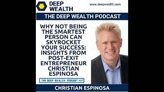 Why Not Being The Smartest Person Can Skyrocket Your Success: Insights From Post-Exit Entrepreneu...
