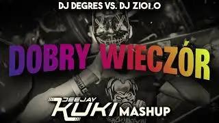 DJ DEGRES vs. DJ ZIOŁO - Dobry Wiecz&oacute;r Polska (DEEJAY KUKI Mashup) 2025