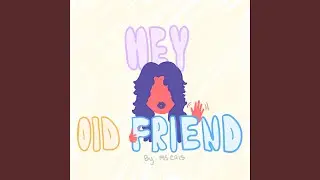 Hey old friend