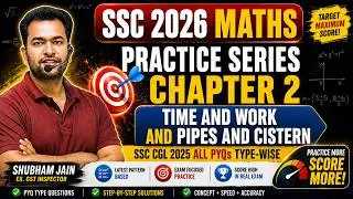 SSC CGL 2026 Maths | Time & Work Practice | All SSC CGL 2025 PYQ Type-wise | Shubham Sir