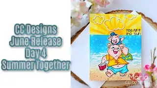 CC Designs June Release Preview Day 4 | Summer Together