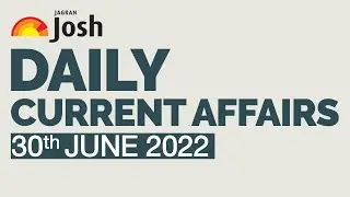 Current Affairs 2022 | June 30, 2022 | Current Affairs In Hindi