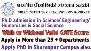 IIT Roorkee/Ph.D admission/With/Without GATE score/PhD in Engg/Science/Humanities&Social Science