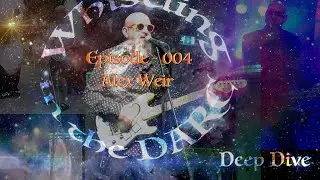 Whistling in the DARC #004 Deep Dive with Alex Weir