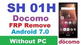 SH-01H FRP Remove Google Account Android 7 0 without pc