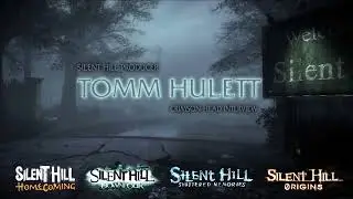 SILENT HILL INTERVIEW EXCLUSIVE! TOMM HULETT